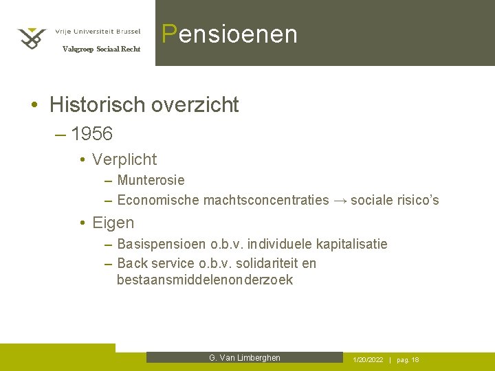 Vakgroep Sociaal Recht Pensioenen • Historisch overzicht – 1956 • Verplicht – Munterosie –