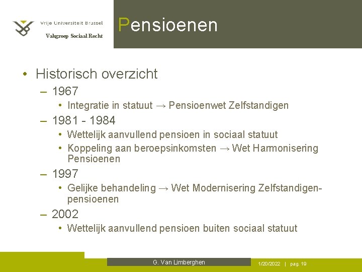 Vakgroep Sociaal Recht Pensioenen • Historisch overzicht – 1967 • Integratie in statuut →