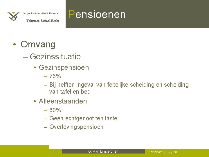 Vakgroep Sociaal Recht Pensioenen • Omvang – Gezinssituatie • Gezinspensioen – 75% – Bij