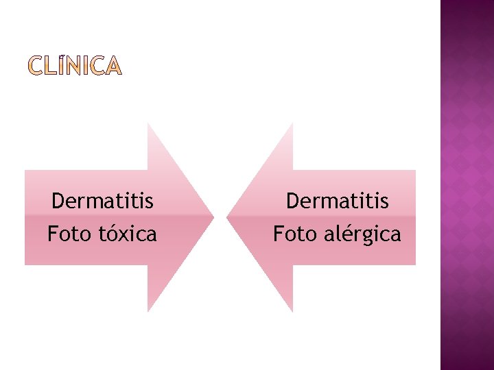Dermatitis Foto tóxica Foto alérgica 
