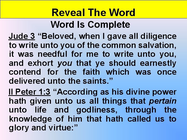 Reveal The Word Is Complete Jude 3 “Beloved, when I gave all diligence to