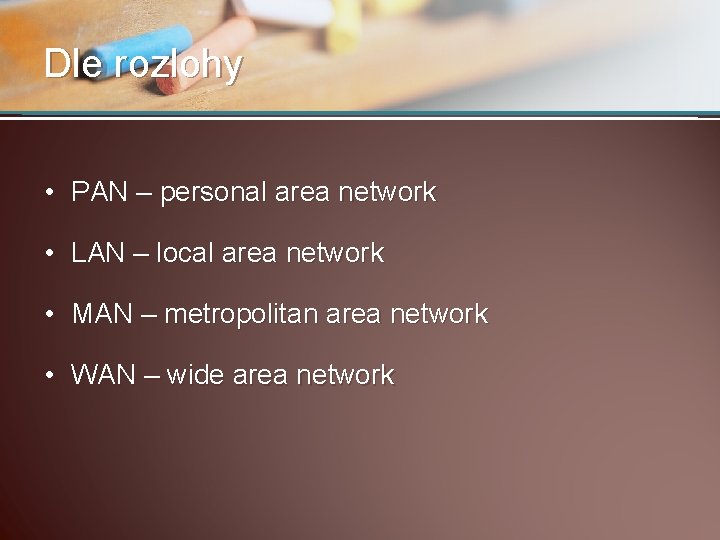 Dle rozlohy • PAN – personal area network • LAN – local area network