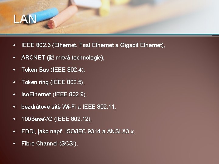 LAN • IEEE 802. 3 (Ethernet, Fast Ethernet a Gigabit Ethernet), • ARCNET (již LAN • IEEE 802. 3 (Ethernet, Fast Ethernet a Gigabit Ethernet), • ARCNET (již