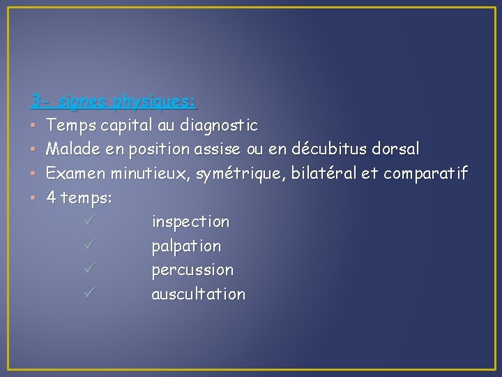 3 - signes physiques: • Temps capital au diagnostic • Malade en position assise