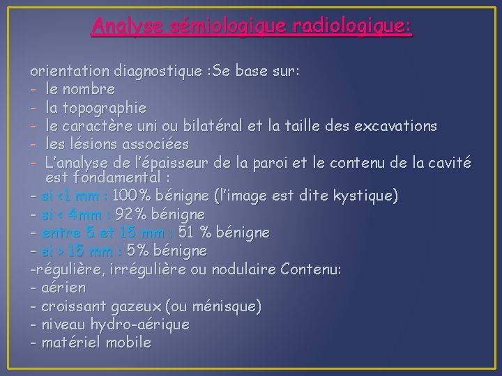 Analyse sémiologique radiologique: orientation diagnostique : Se base sur: - le nombre - la