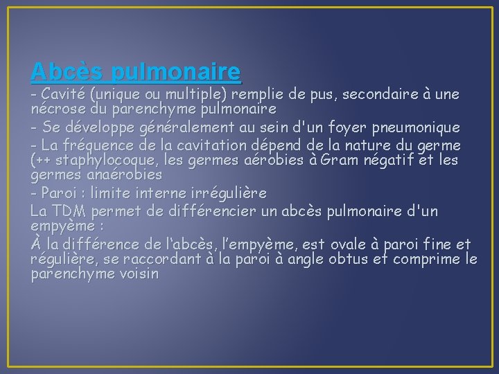 Abcès pulmonaire - Cavité (unique ou multiple) remplie de pus, secondaire à une nécrose