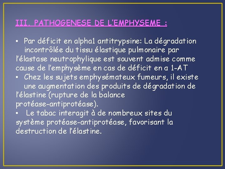 III. PATHOGENESE DE L’EMPHYSEME : • Par déficit en alpha 1 antitrypsine: La dégradation