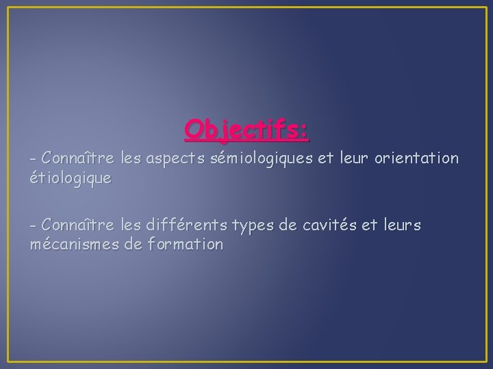 Objectifs: - Connaître les aspects sémiologiques et leur orientation étiologique - Connaître les différents