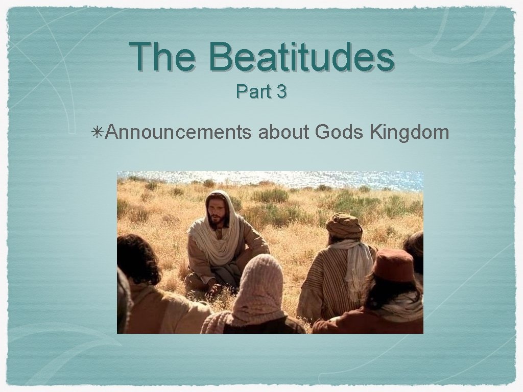 The Beatitudes Part 3 Announcements about Gods Kingdom 