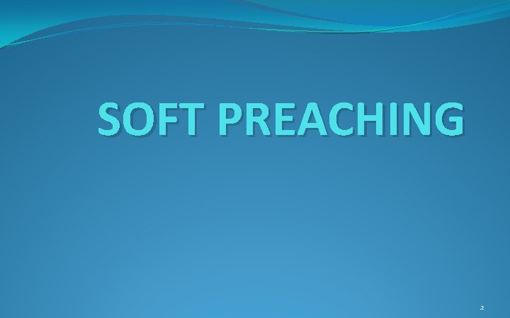 SOFT PREACHING 2 