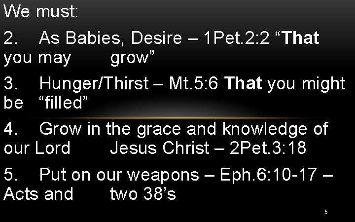 We must: 2. As Babies, Desire – 1 Pet. 2: 2 “That you may