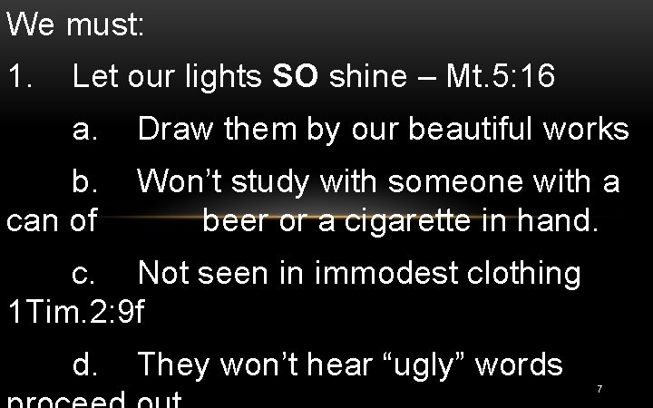 We must: 1. Let our lights SO shine – Mt. 5: 16 a. Draw