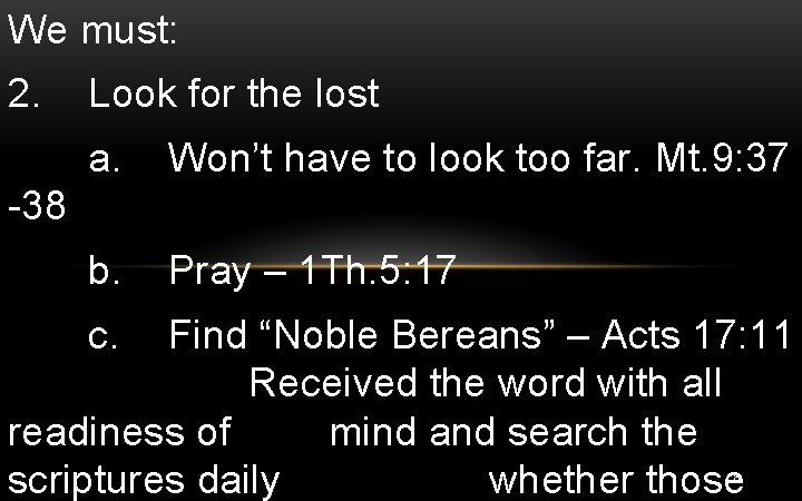 We must: 2. Look for the lost a. Won’t have to look too far. We must: 2. Look for the lost a. Won’t have to look too far.