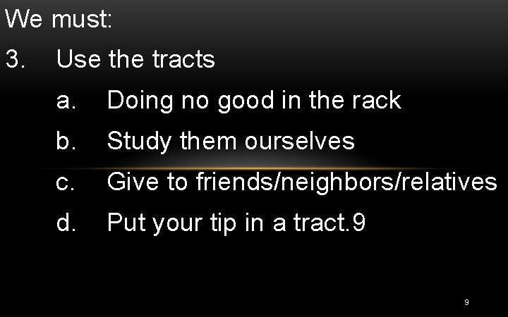 We must: 3. Use the tracts a. Doing no good in the rack b. We must: 3. Use the tracts a. Doing no good in the rack b.