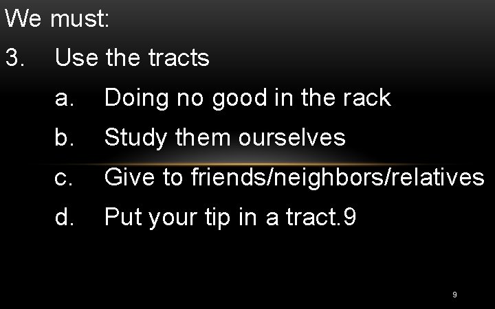 We must: 3. Use the tracts a. Doing no good in the rack b.