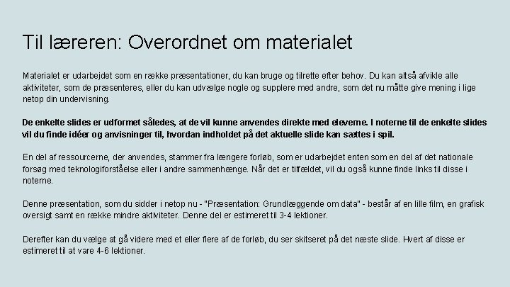 Til læreren: Overordnet om materialet Materialet er udarbejdet som en række præsentationer, du kan