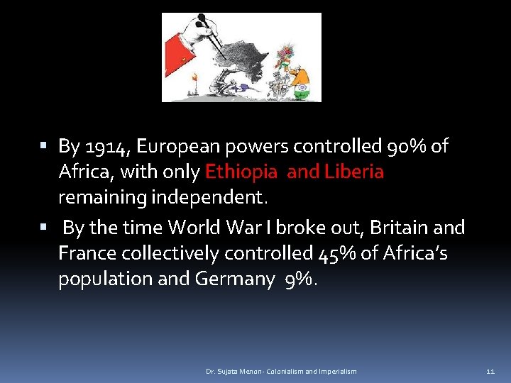  By 1914, European powers controlled 90% of Africa, with only Ethiopia and Liberia