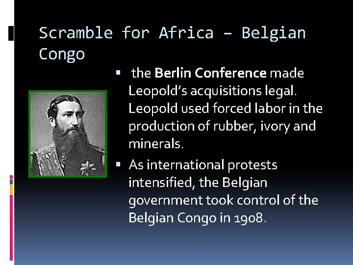 Scramble for Africa – Belgian Congo the Berlin Conference made Leopold’s acquisitions legal. Leopold