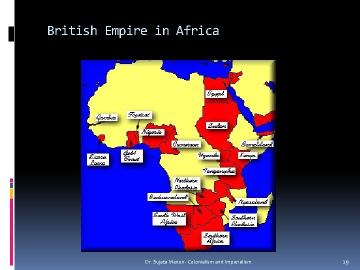 British Empire in Africa Dr. Sujata Menon- Colonialism and Imperialism 19 