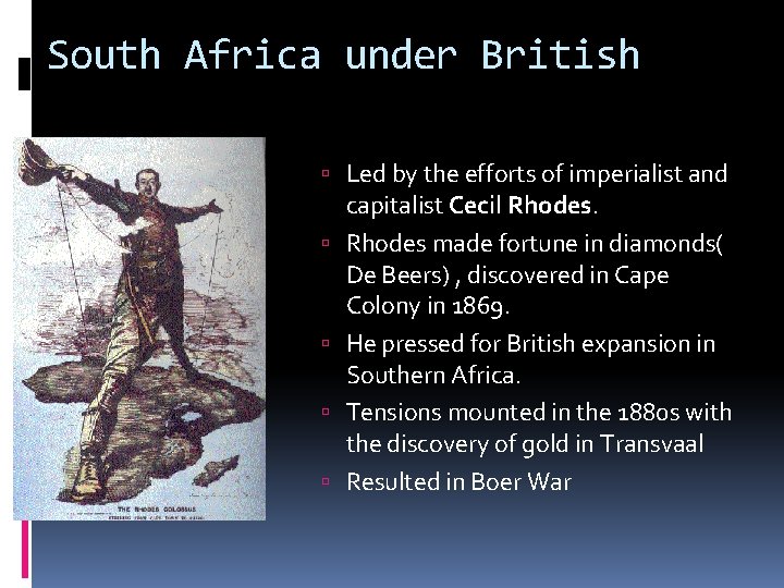 South Africa under British Led by the efforts of imperialist and capitalist Cecil Rhodes