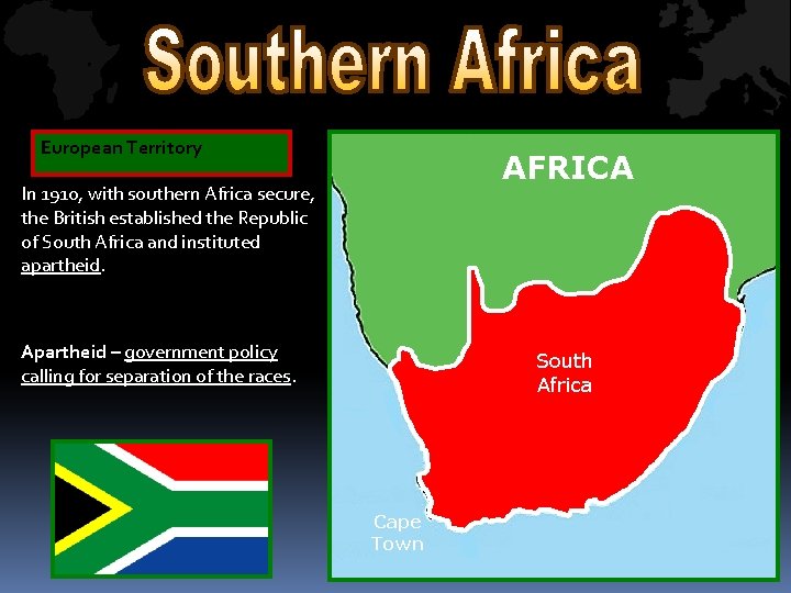 European Territory AFRICA In 1910, with southern Africa secure, the British established the Republic