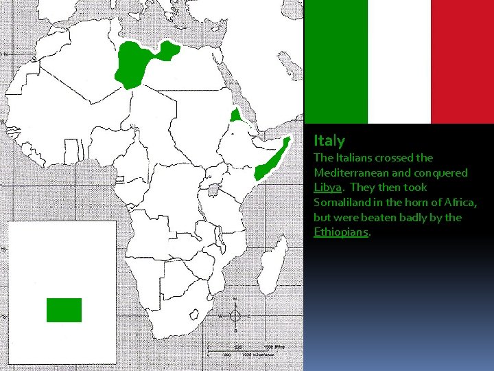 Italy The Italians crossed the Mediterranean and conquered Libya. They then took Somaliland in