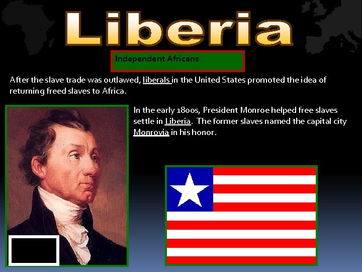 Independent Africans After the slave trade was outlawed, liberals in the United States promoted