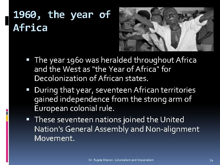 1960, the year of Africa The year 1960 was heralded throughout Africa and the