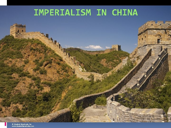 IMPERIALISM IN CHINA © Student Handouts, Inc. www. studenthandouts. com 