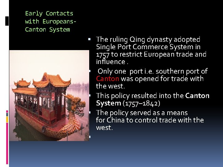 Early Contacts with Europeans. Canton System The ruling Qing dynasty adopted Single Port Commerce