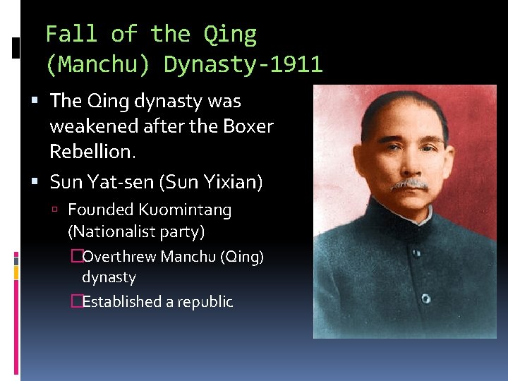 Fall of the Qing (Manchu) Dynasty-1911 The Qing dynasty was weakened after the Boxer