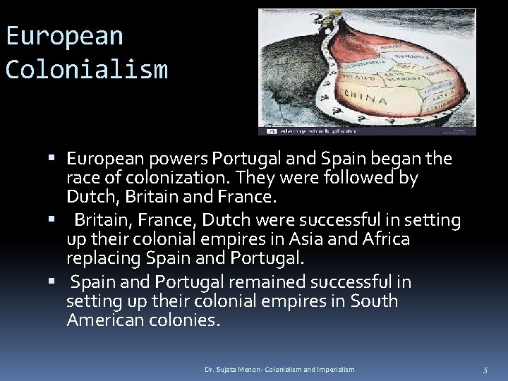 European Colonialism European powers Portugal and Spain began the race of colonization. They were