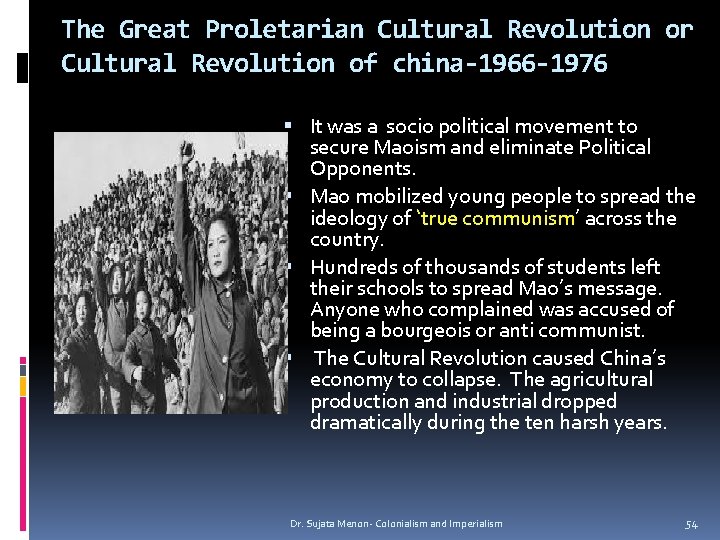 The Great Proletarian Cultural Revolution or Cultural Revolution of china-1966 -1976 It was a