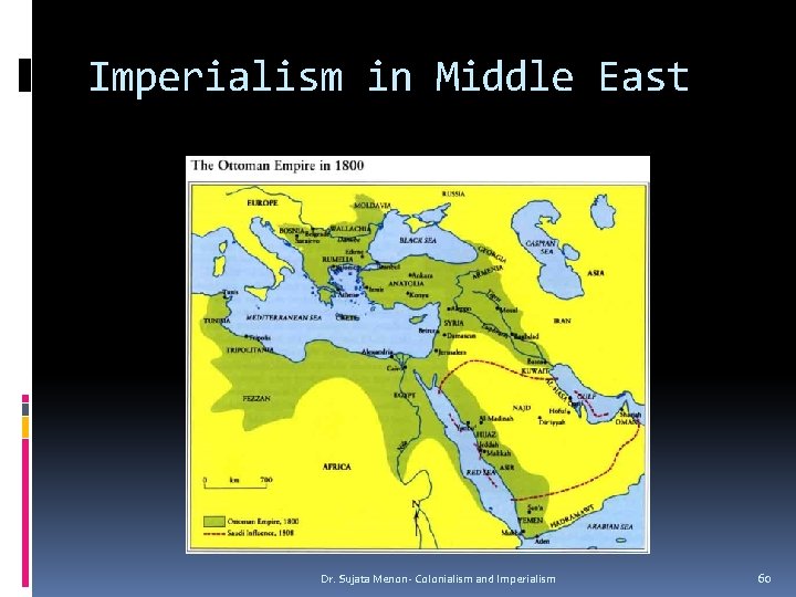 Imperialism in Middle East Dr. Sujata Menon- Colonialism and Imperialism 60 