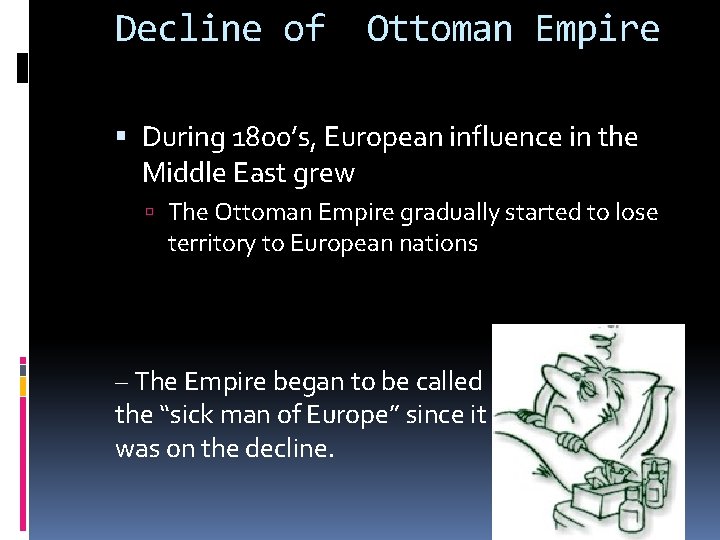 Decline of Ottoman Empire During 1800’s, European influence in the Middle East grew The