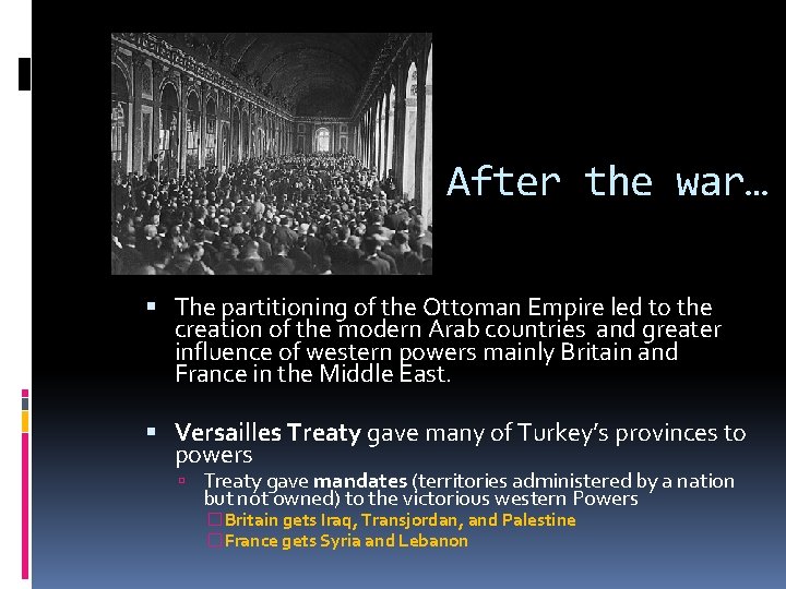 After the war… The partitioning of the Ottoman Empire led to the creation of