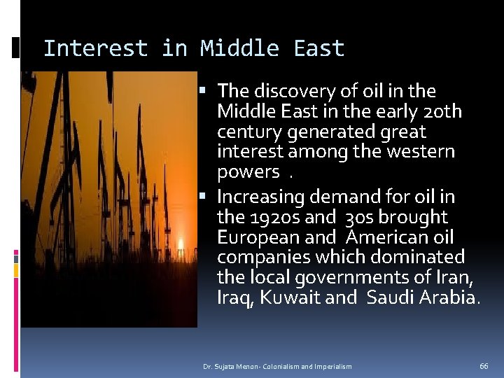 Interest in Middle East The discovery of oil in the Middle East in the