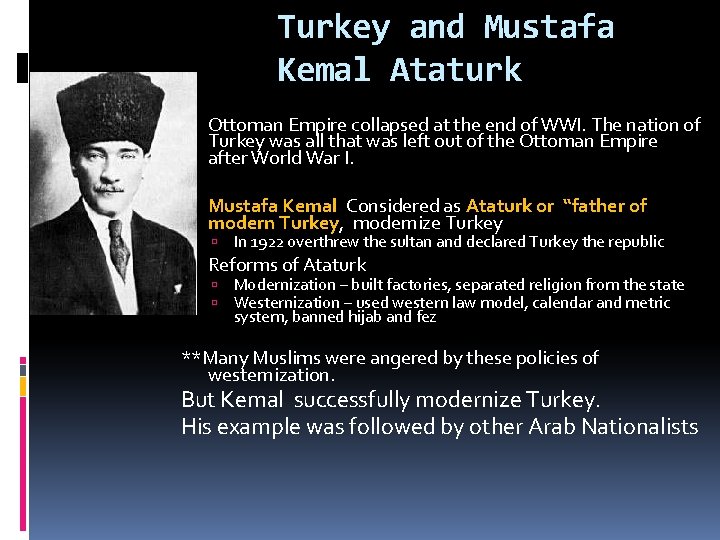 Turkey and Mustafa Kemal Ataturk Ottoman Empire collapsed at the end of WWI. The