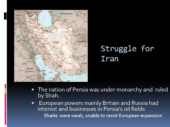 Struggle for Iran The nation of Persia was under monarchy and ruled by Shah.