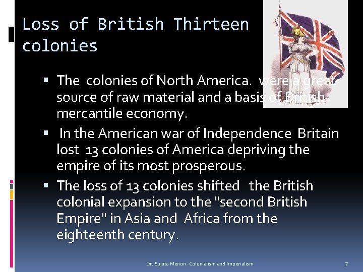 Loss of British Thirteen colonies The colonies of North America. were a great source