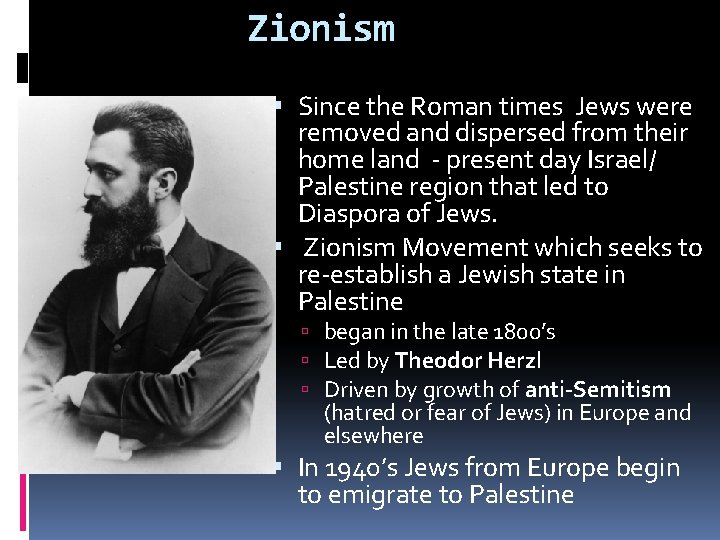 Zionism Since the Roman times Jews were removed and dispersed from their home land