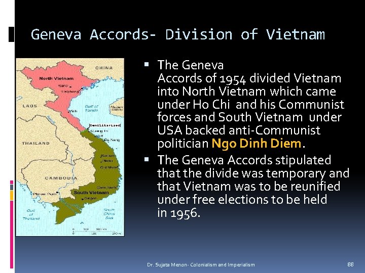 Geneva Accords- Division of Vietnam The Geneva Accords of 1954 divided Vietnam into North