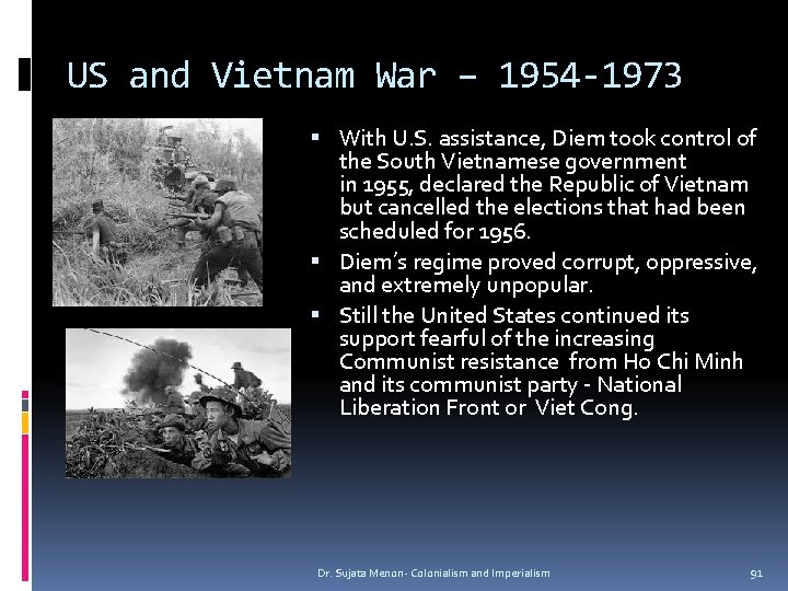 US and Vietnam War – 1954 -1973 With U. S. assistance, Diem took control