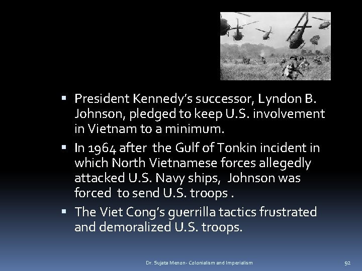  President Kennedy’s successor, Lyndon B. Johnson, pledged to keep U. S. involvement in