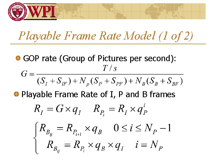 Playable Frame Rate Model (1 of 2) GOP rate (Group of Pictures per second):