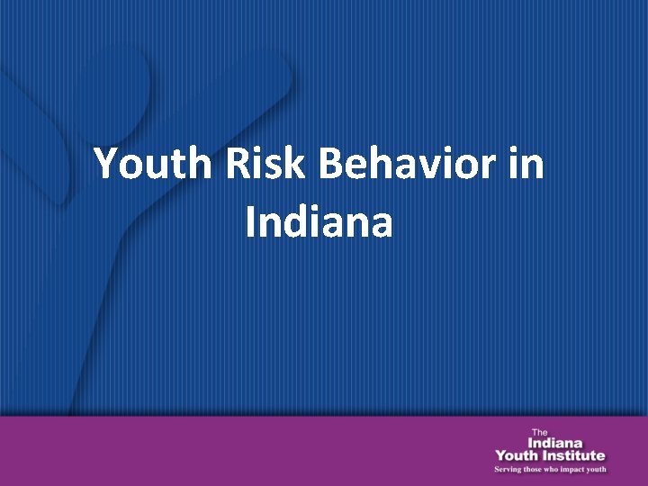 Youth Risk Behavior in Indiana 