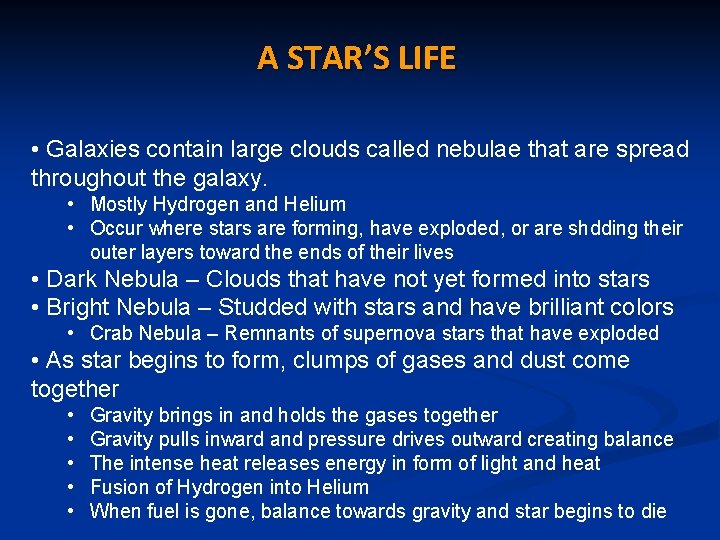 A STAR’S LIFE • Galaxies contain large clouds called nebulae that are spread throughout