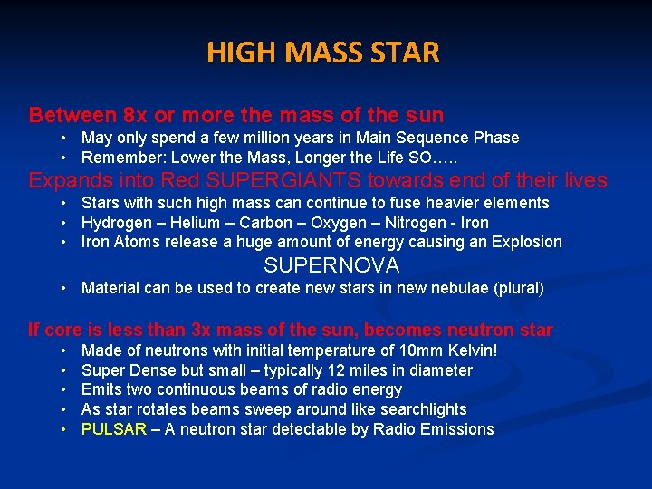 HIGH MASS STAR Between 8 x or more the mass of the sun •