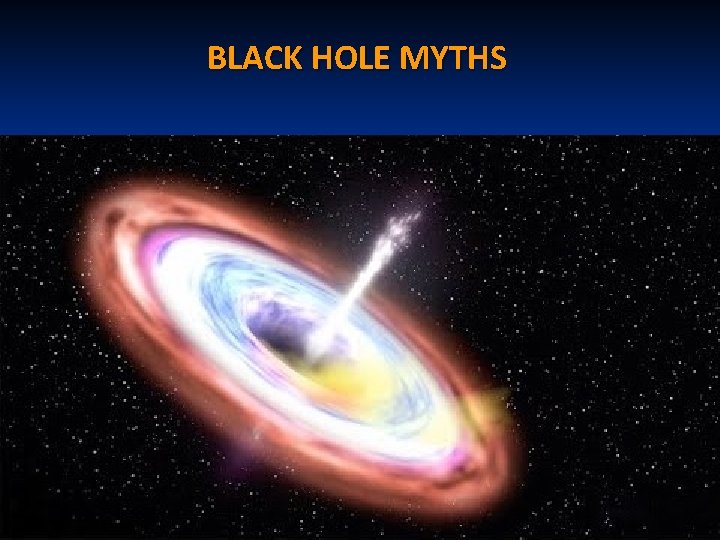 BLACK HOLE MYTHS 