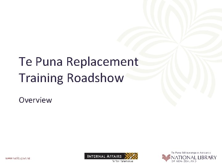 Te Puna Replacement Training Roadshow Overview 